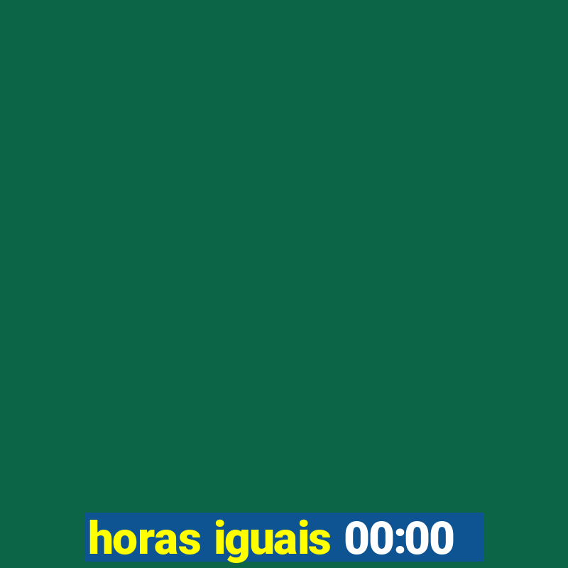 horas iguais 00:00